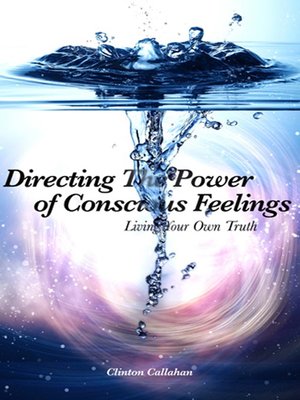 cover image of Directing the Power of Conscious Feelings
